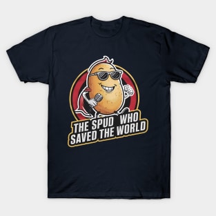 The spud who saved the world T-Shirt